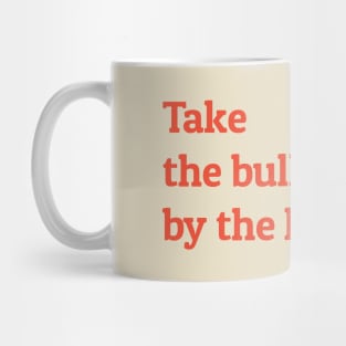 Take the Bull by the Horns Mug
